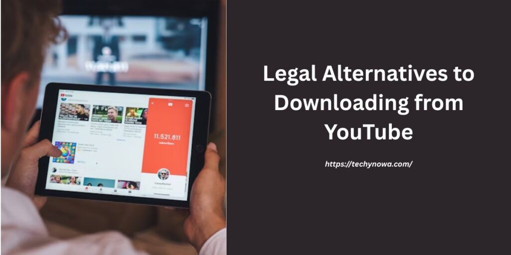 Legal Alternatives to Downloading from YouTube