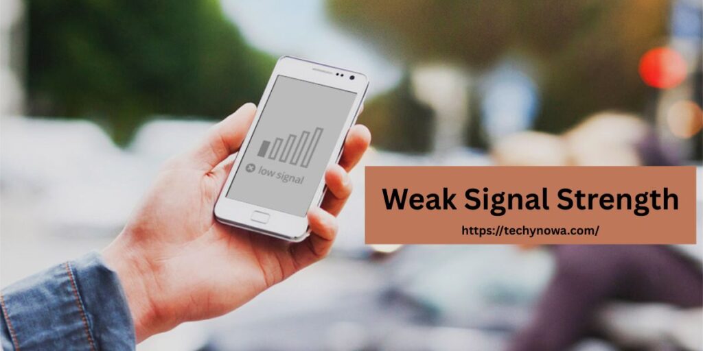Weak Signal Strength