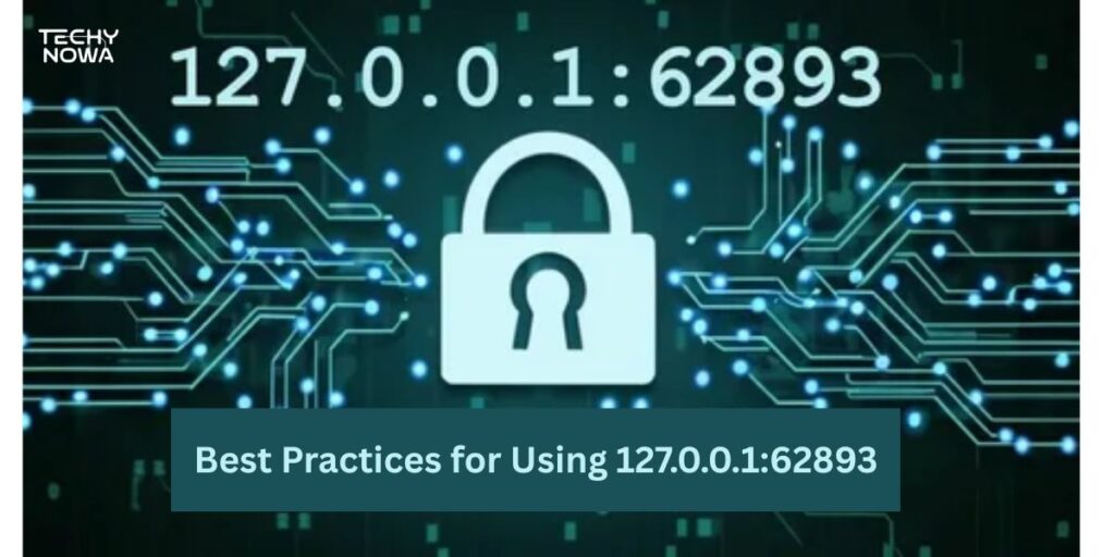Best Practices for Using 127.0.0.1:62893