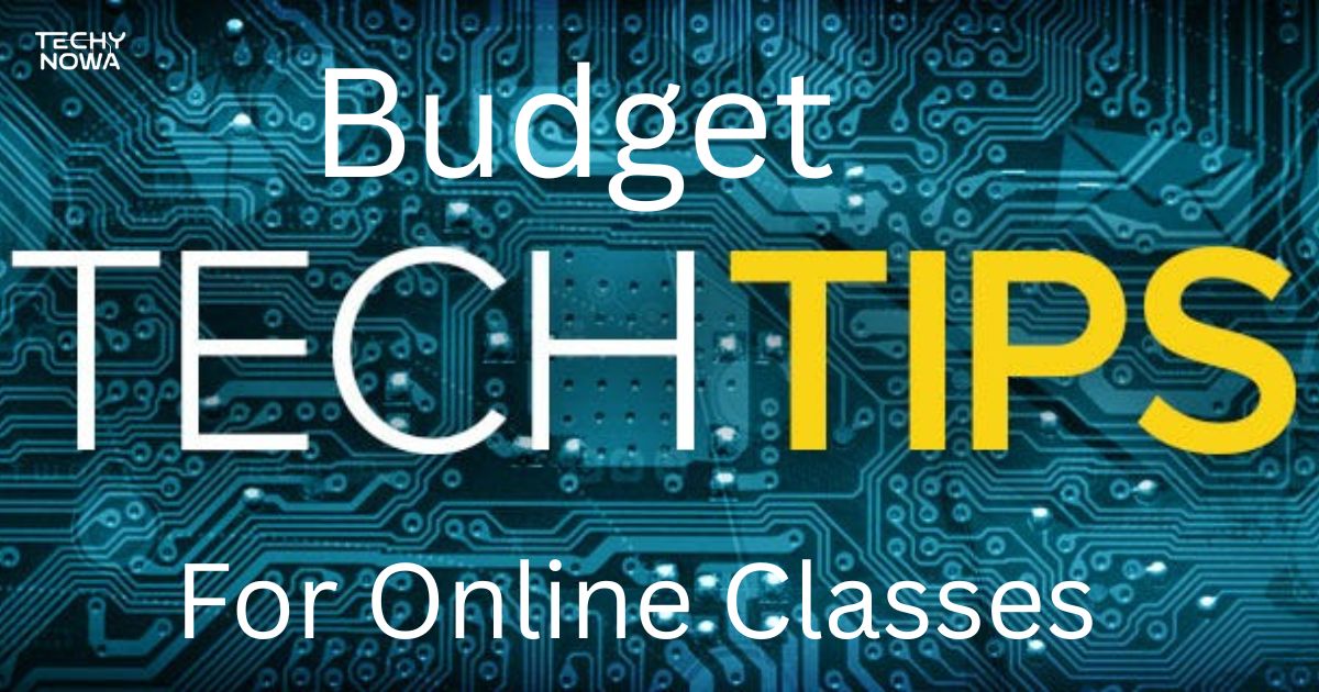 Budget Tech Tips For Online Classes