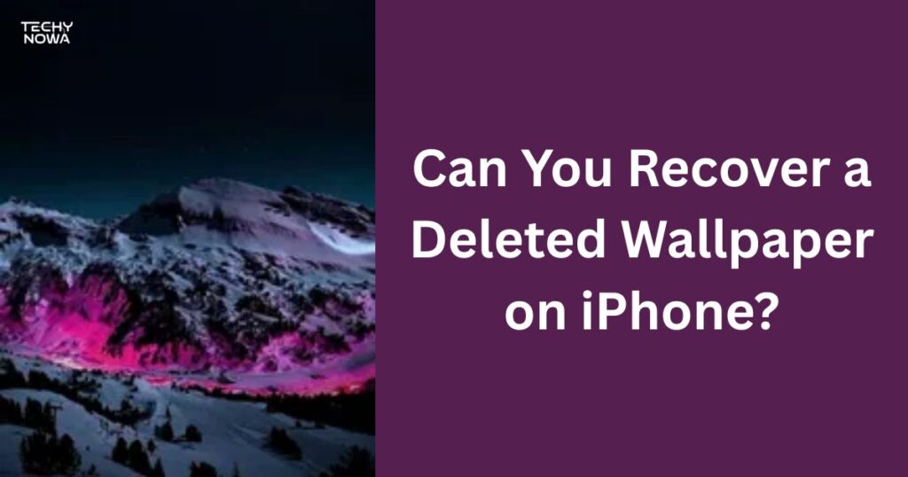 Can You Recover a Deleted Wallpaper on iPhone?