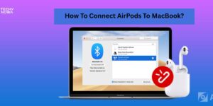 How To Connect AirPods To MacBook?