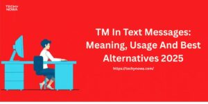 TM In Text Messages: Meaning, Usage, And Best Alternatives 2025