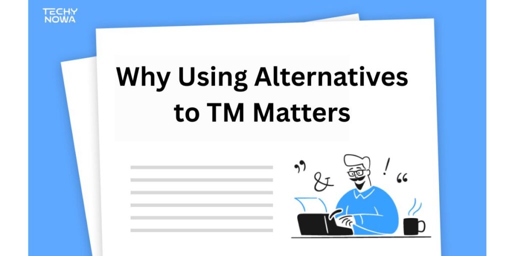 Why Using Alternatives to “TM” Matters