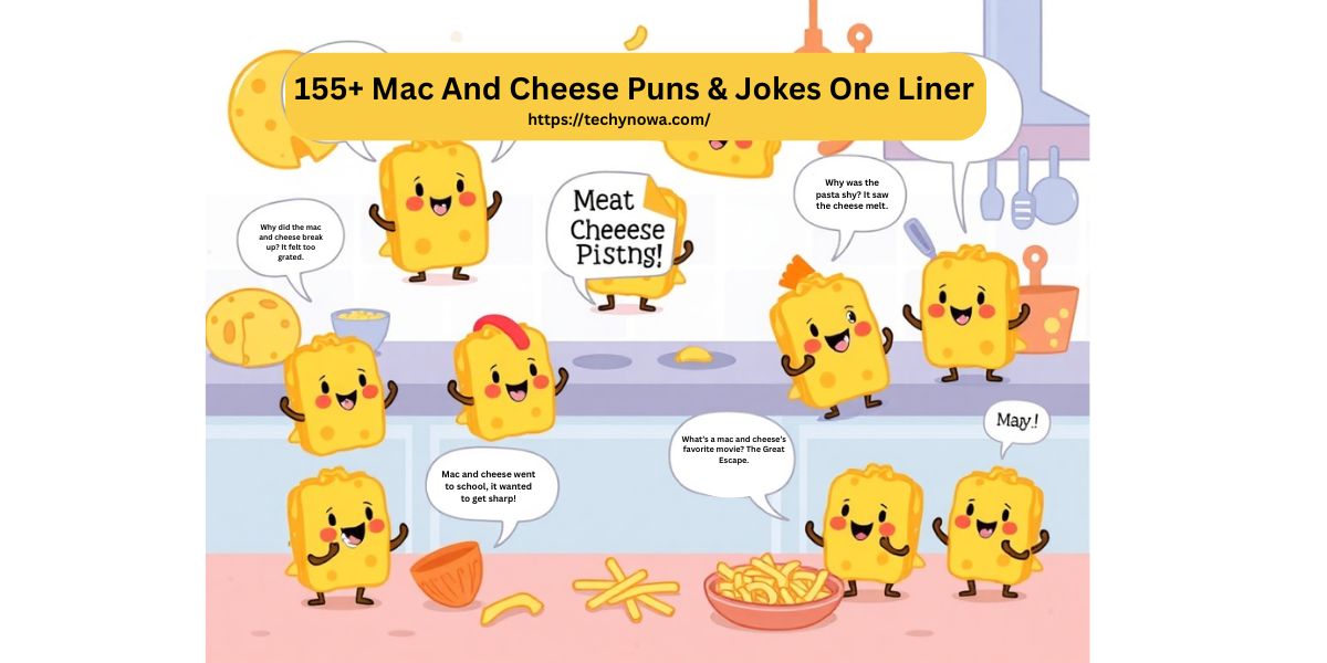 155+ Mac And Cheese Puns & Jokes One Liner