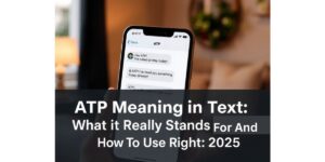 ATP Meaning In Text: What It Really Stands For And How To Use It Right 2025