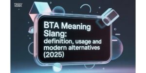 BTA Meaning Slang: Definition, Usage And Modern Alternatives (2025)