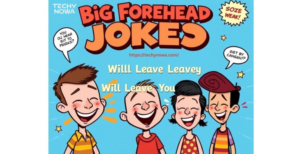 Big Forehead Jokes That Will Leave You in Stitches