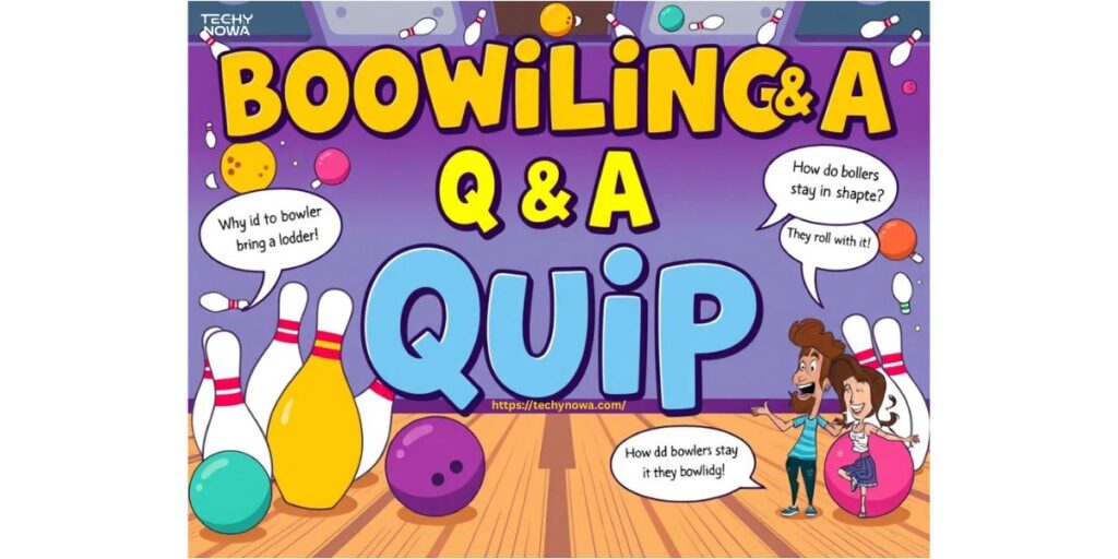 Bowling Q & A Quip – Q&A Jokes & Puns About Bowling