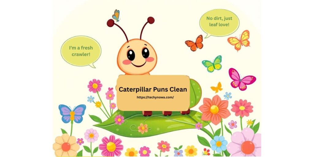 Caterpillar Puns Clean