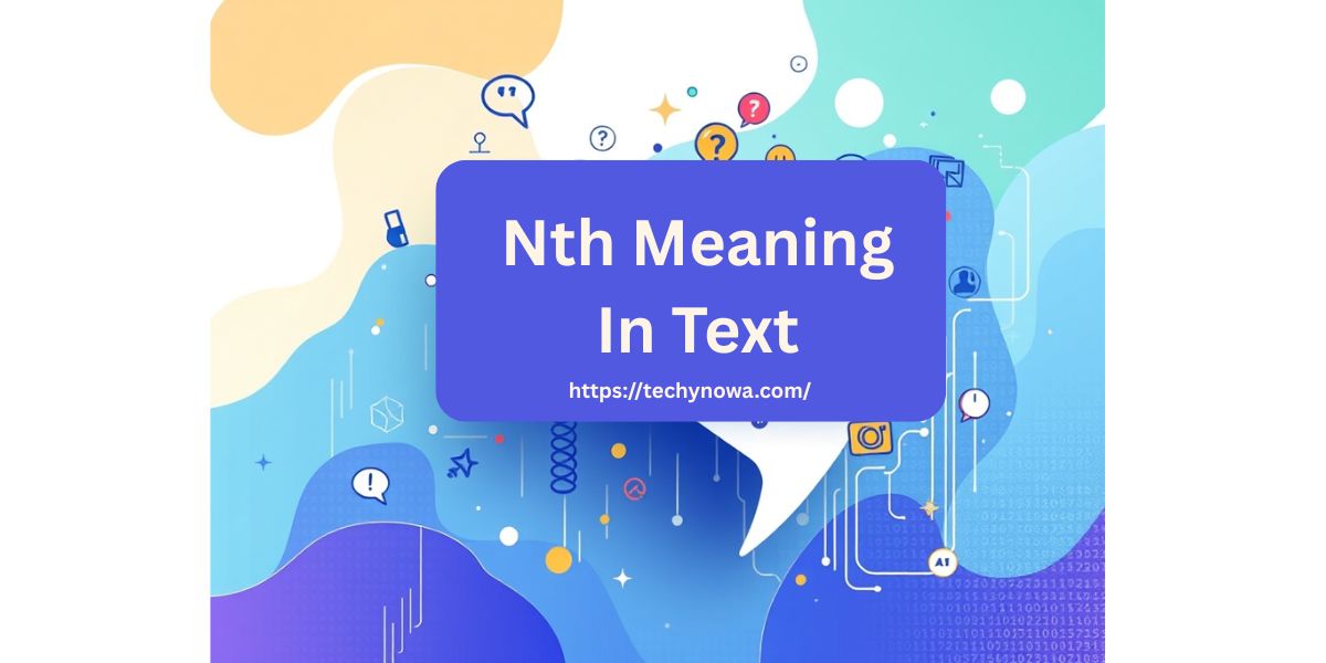 Nth Meaning In Text: What It Really Means And How To Use It Right 2025