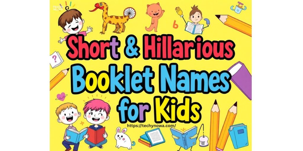 Short & Hilarious Booklet Names for Kids