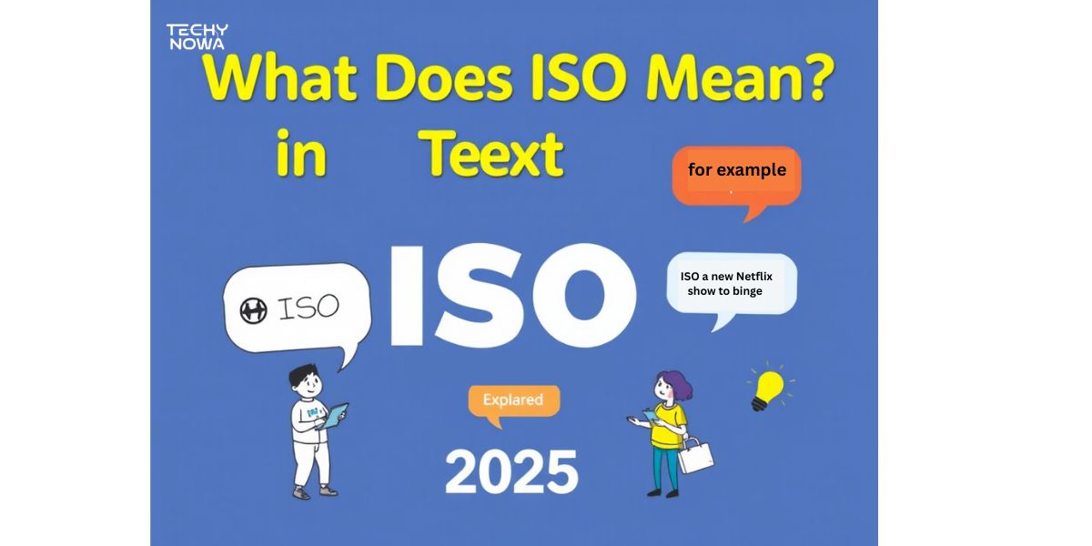 What Does ISO Mean In Text? Real Examples & Best Alternatives Explained 2025