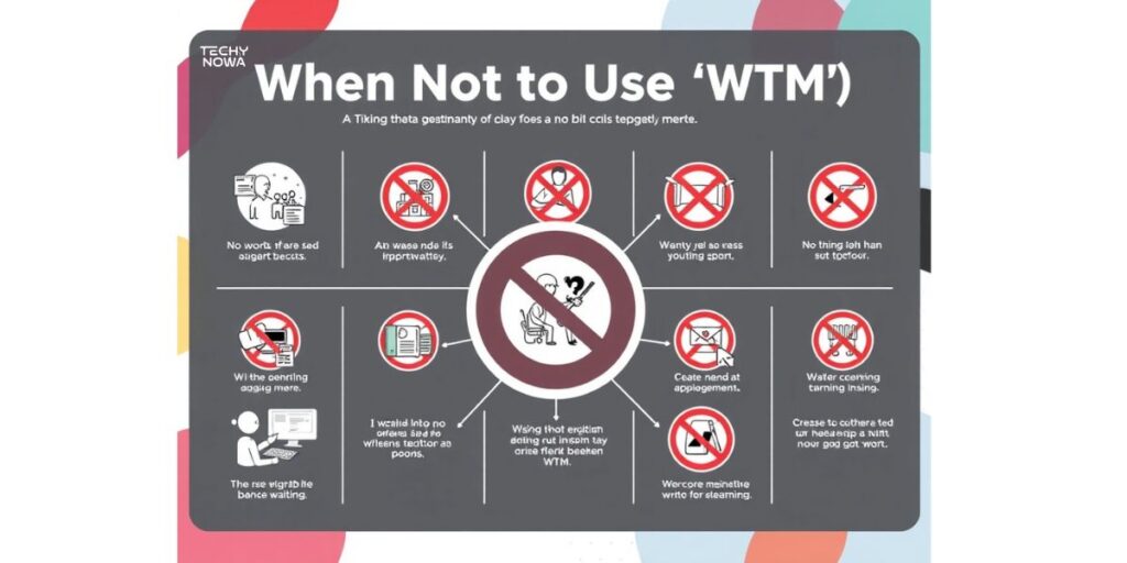 When Not to Use “wtm”