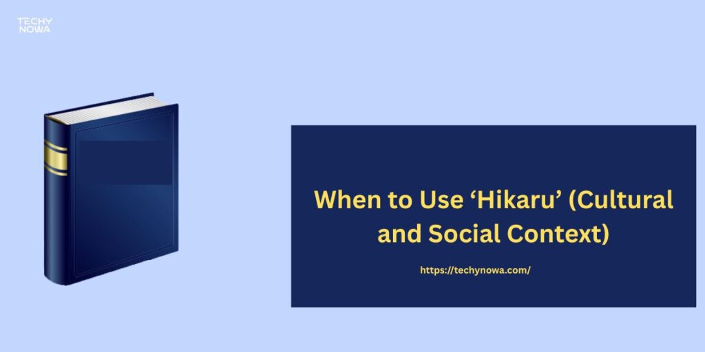 When to Use ‘Hikaru’ (Cultural and Social Context)