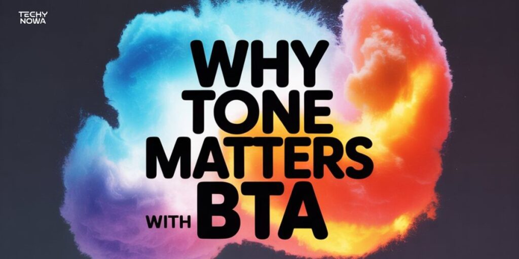 Why Tone Matters with BTA
