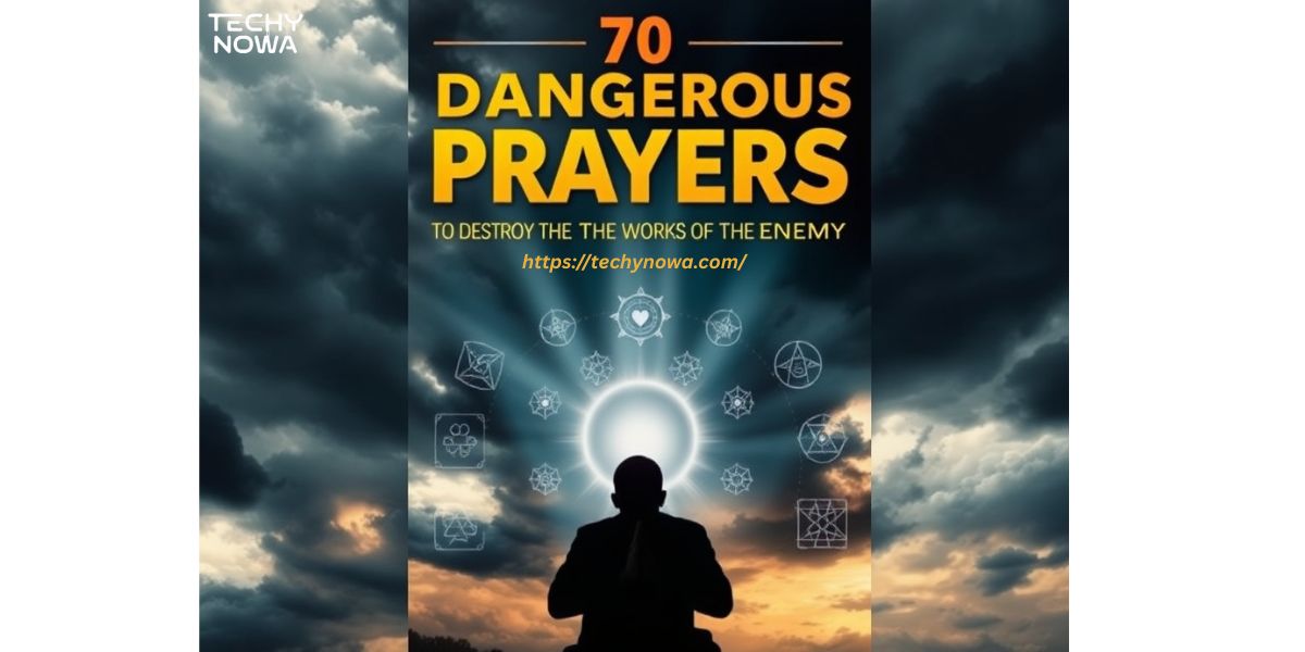 70 Dangerous Prayers To Destroy The Works Of The Enemy