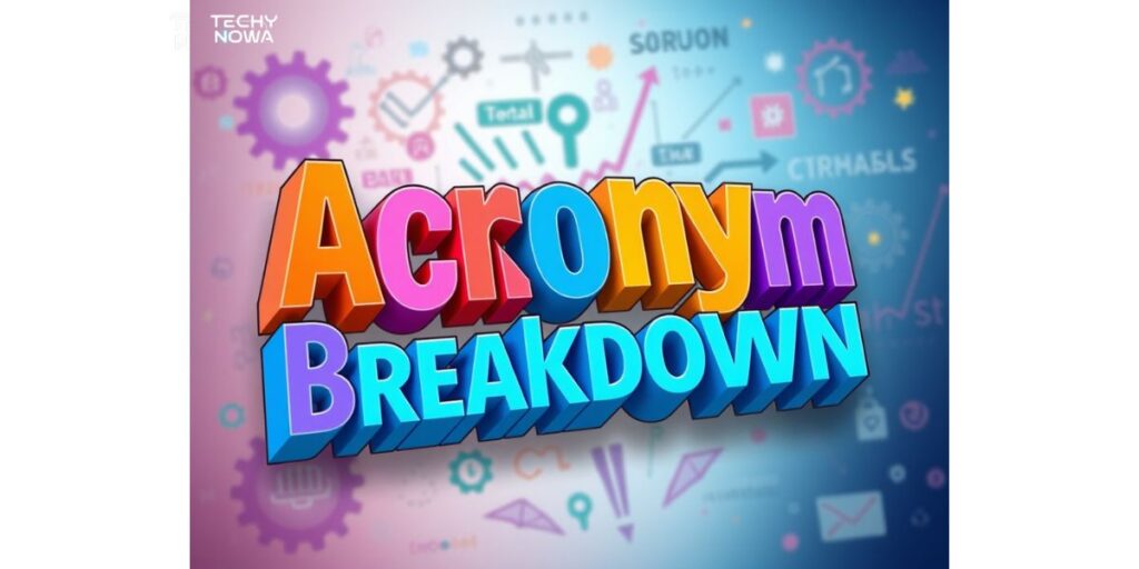 Acronym Breakdown