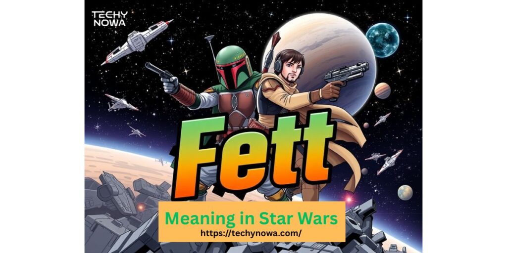 Fett Meaning in Star Wars