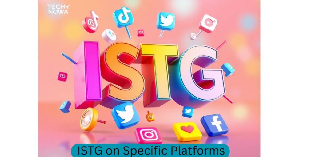 ISTG on Specific Platforms