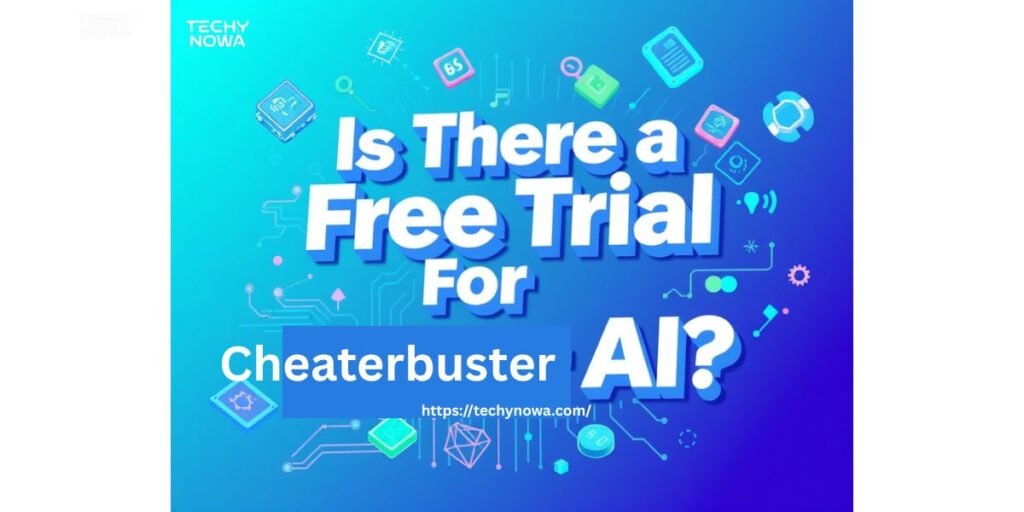 Is There a Free Trial For Cheaterbuster AI?
