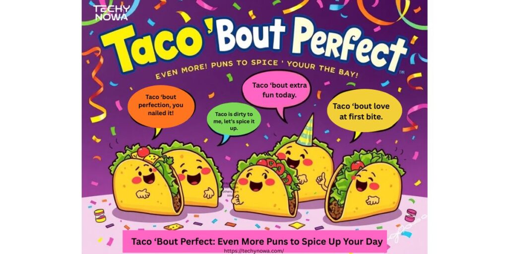 Taco ‘Bout Perfect: Even More Puns to Spice Up Your Day