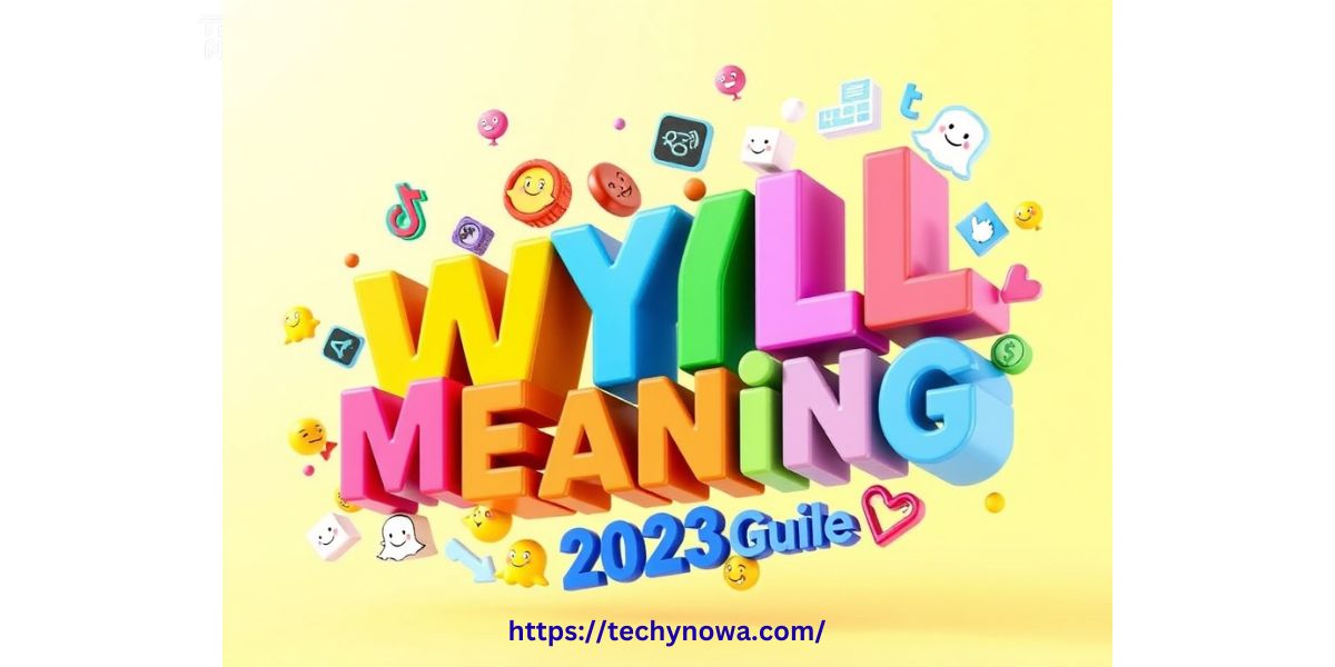 WYLL Meaning: What Does WYLL Mean In Text, Snapchat And TikTok? (2025 Guide)