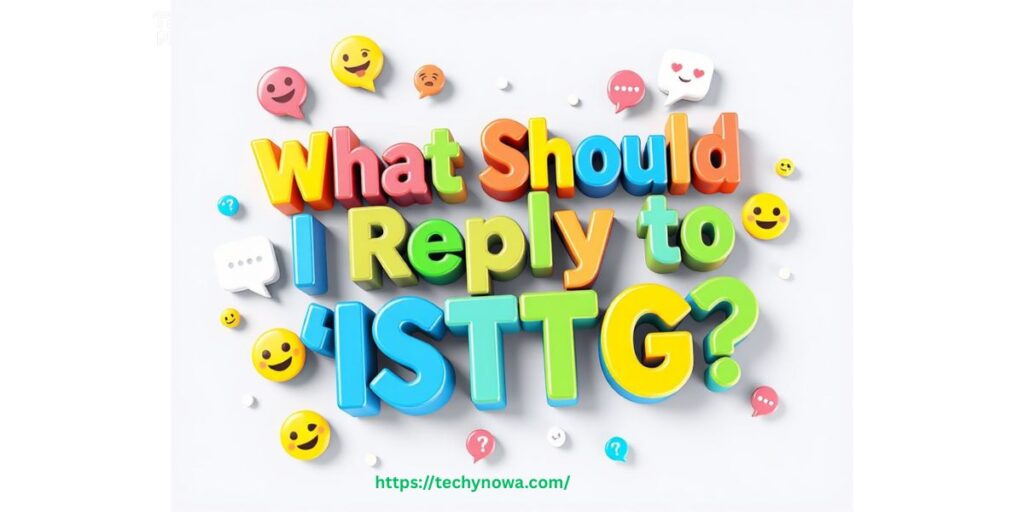 What Should I Reply to ‘ISTG’?