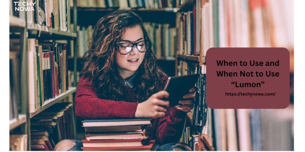 When to Use and When Not to Use “Lumon”