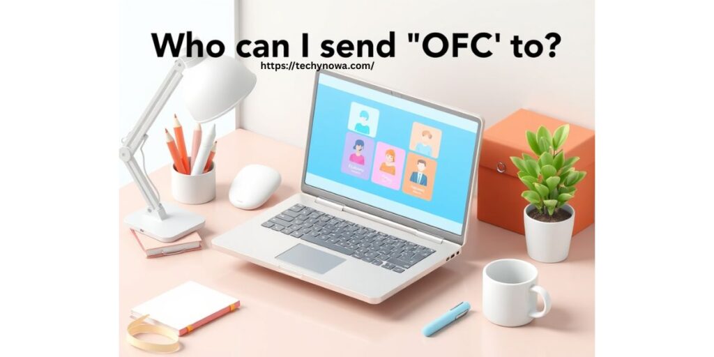 Who can I send “OFC” to?
