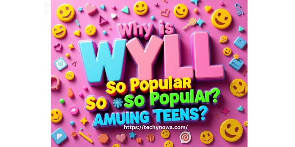 Why Is WYLL Slang So Popular Among Teens?
