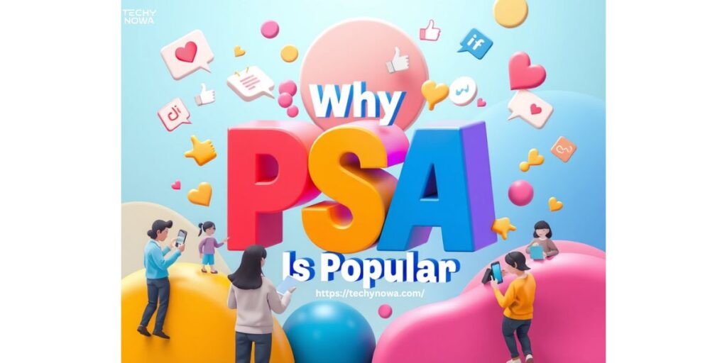 Why PSA Is Popular