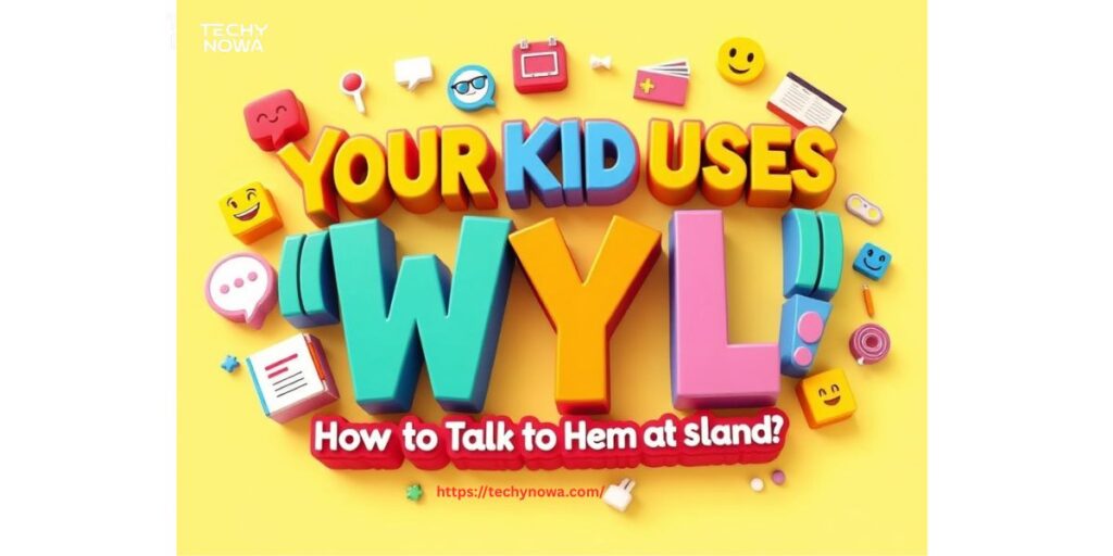Your Kid Uses “WYLL”: How to Talk to Them About Slang