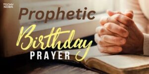 50 Powerful Prophetic Birthday Prayers For Blessings
