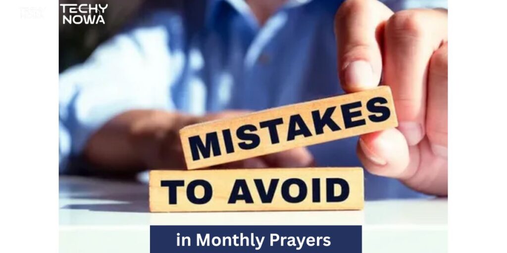 Common Mistakes to Avoid in Monthly Prayers