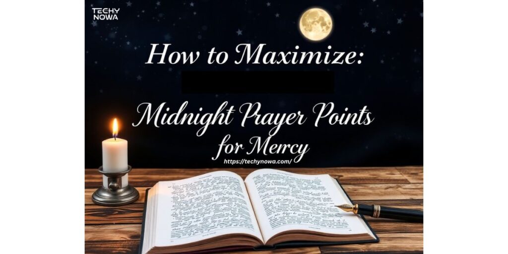 How to Maximize These Midnight Prayer Points for Mercy