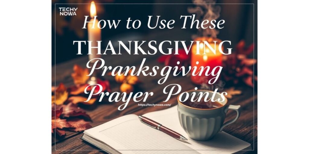 How to Use These Thanksgiving Prayer Points