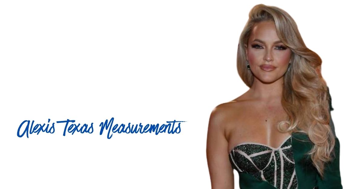 Alexis Texas Measurements