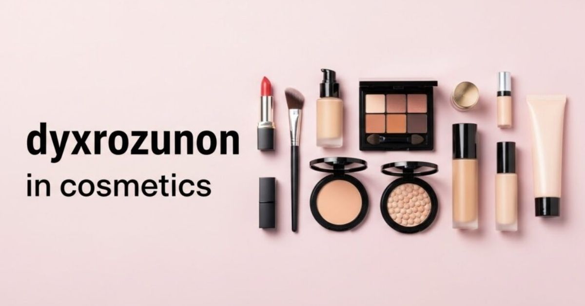 Dyxrozunon in Cosmetics
