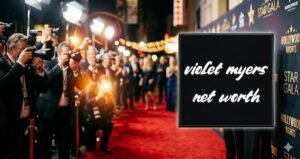 Violet Myers Net Worth